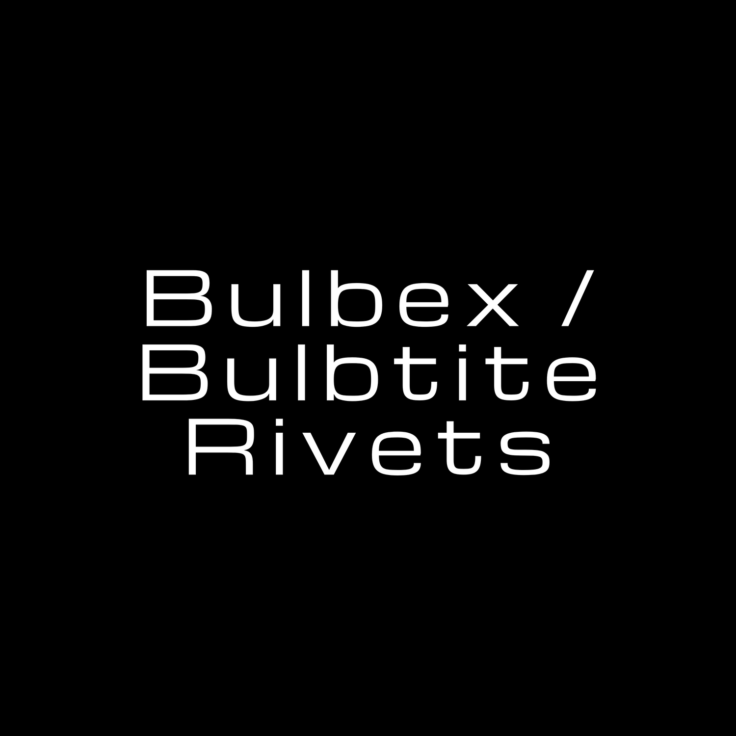 Bulbex / Bulbtite Rivets