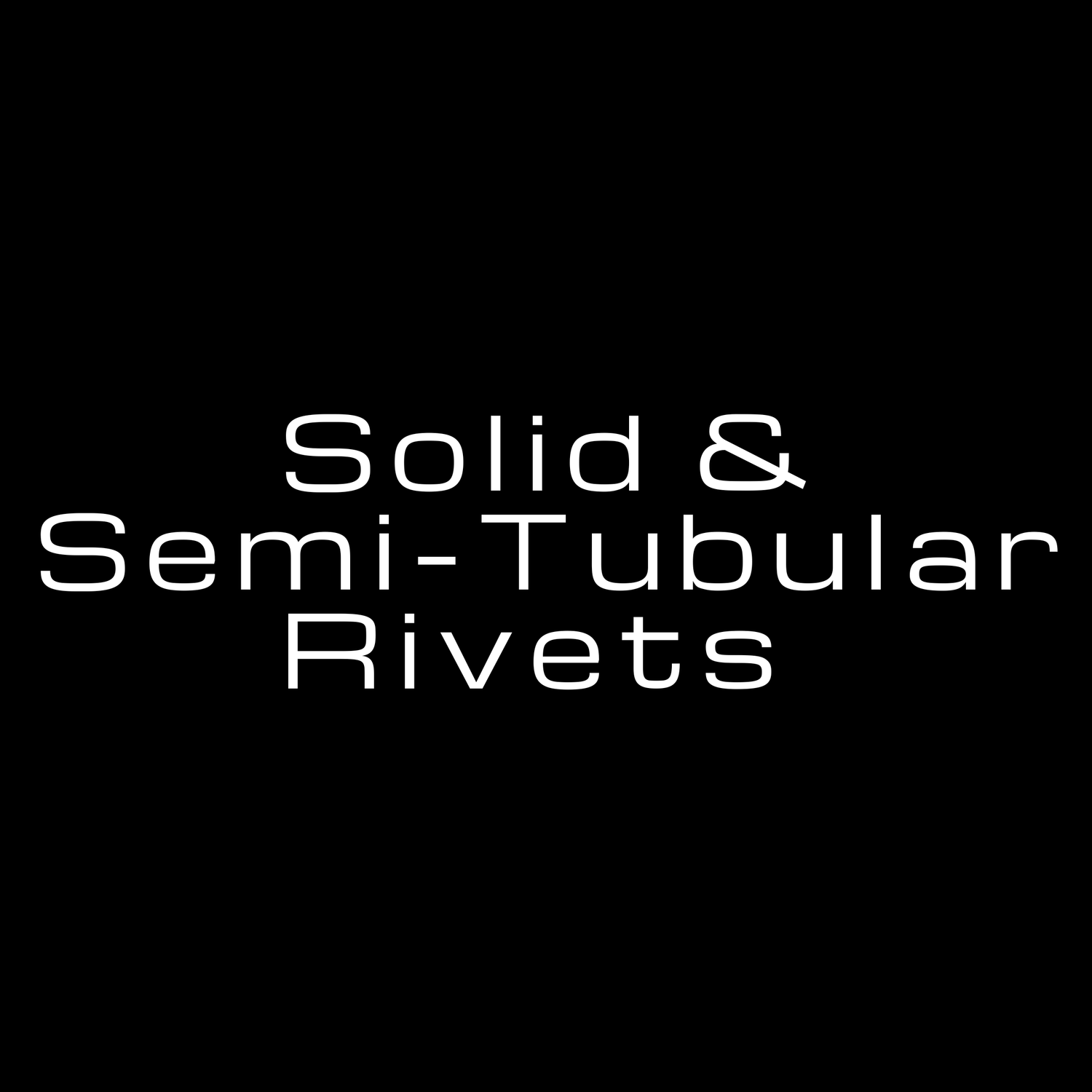 Solid & Semi-Tubular Rivets